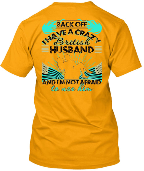 I Have A Cray British Husband T Shirt, I Love Husband T Shirt