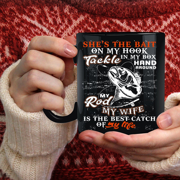 Fishing Coffee Mug, My Wife Is The Best catch Of My Life Coffee Cup