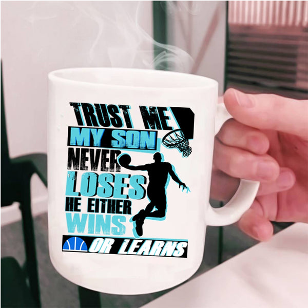 Basketball Coffee Mug, My Son Never Loses He Either Wins Or Learns Cup