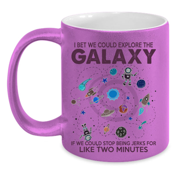 Cool Coffee Mug, I Bet We Could Explore The Galaxy Accent Mug