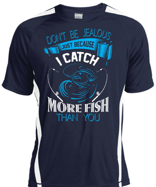 Don't Be Jealous Just Because I Catch More Fish Than You T Shirt, Fisherman T Shirt