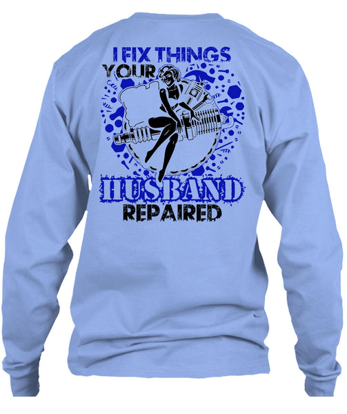 I Fix Things Husband Repaired T Shirt, I Love Mechanic T Shirt