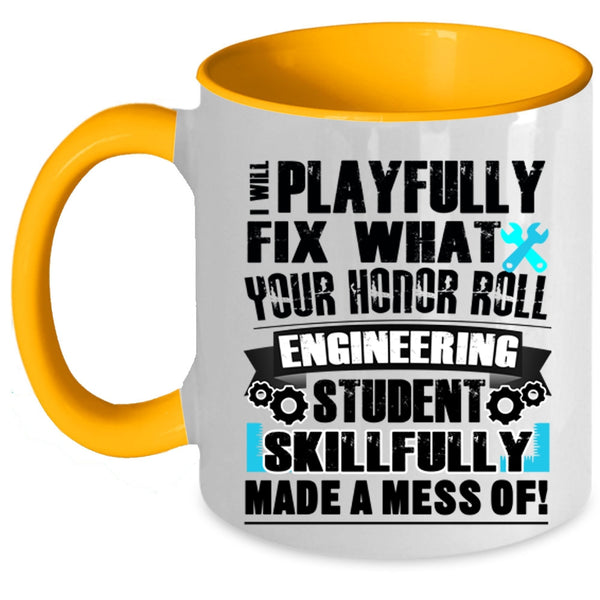 Engineering Student Coffee Mug, I Will Playfully Fix Accent Mug
