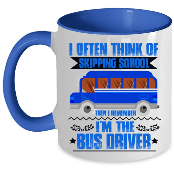 I'm The Bus Driver Coffee Mug, I Often Think Of Skipping School Accent Mug