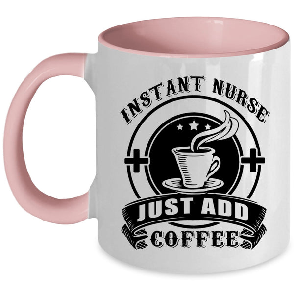 Awesome Nurses Coffee Mug, Instant Nurse Just Add Coffee Accent Mug