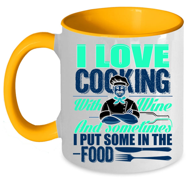 Sometimes I Put Some In the Food Coffee Mug, I Love Cooking With Wine Accent Mug