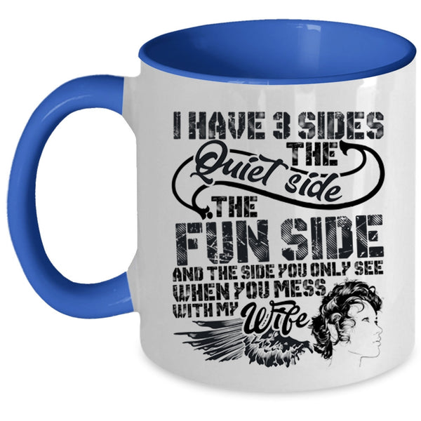 Don't Mess With My Wife Coffee Mug, I Have 3 Sides Accent Mug