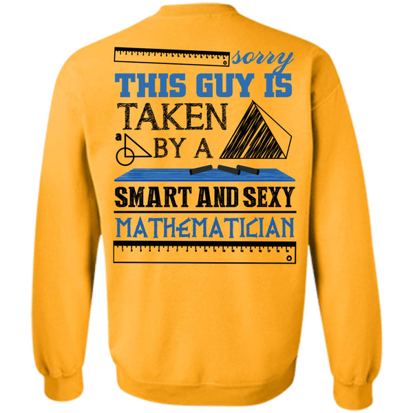 Being A Mathematician T Shirt, This Guy Is Taken By A Smart Mathematician Sweatshirt