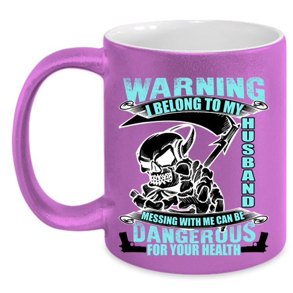 Messing with Me Can Be Dangerous Coffee Mug, I Belong To My Husband Accent Mug
