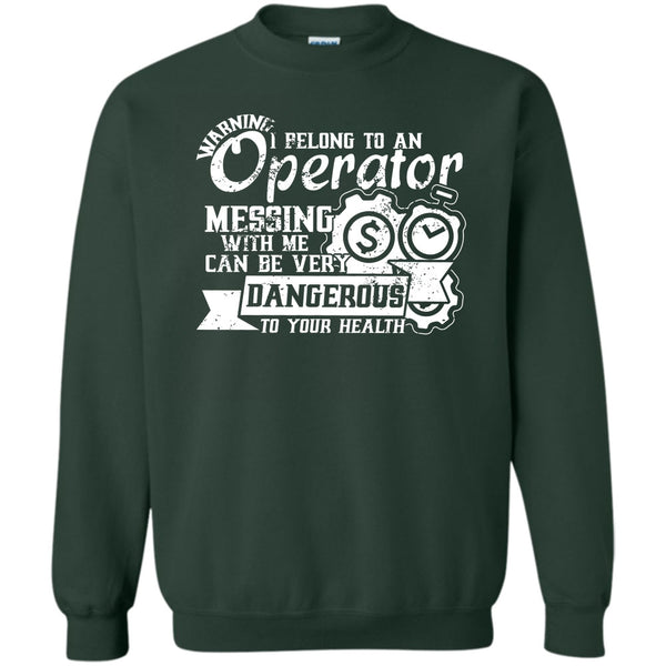 Messing With Me Very Dangerous T Shirt, Operator's Wife Sweatshirt