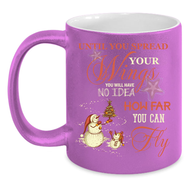 Until You Spread Your Wings Coffee Mug, How Far You Can Fly Coffee Cup