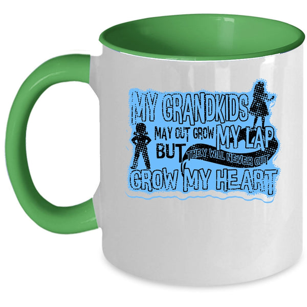 Never Out Grow My Heart Coffee Mug, My Grandkids May Out Grow My Lap Accent Mug