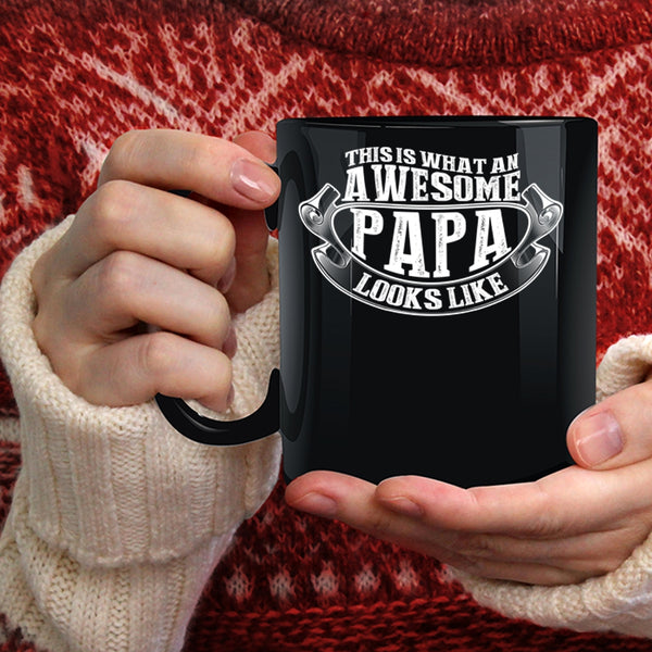What An Awesome Papa Looks Like Coffee Mug, Awesome Papa Coffee Cup