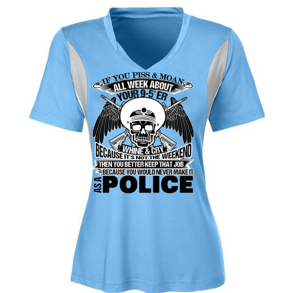 You Would Never Make It As A Police T Shirt, Being A Police T Shirt, Awesome T-Shirts