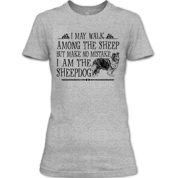 May I Walk Among The Sheep T Shirt, I Am The Sheepdog T Shirt