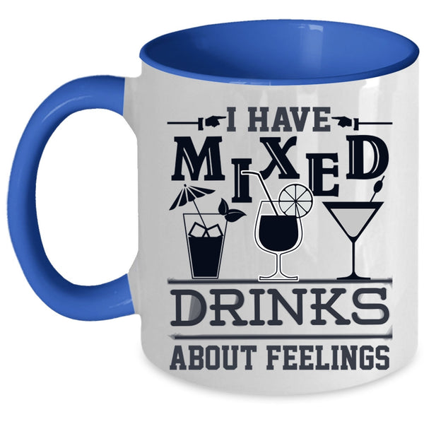 Cool Drinking Coffee Mug, I Have Mixed Drinks About Feeling Accent Mug