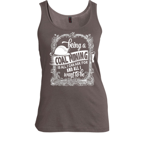 Being A Coal Mining T Shirt, All I Way To Be T Shirt, Cool T Shirt