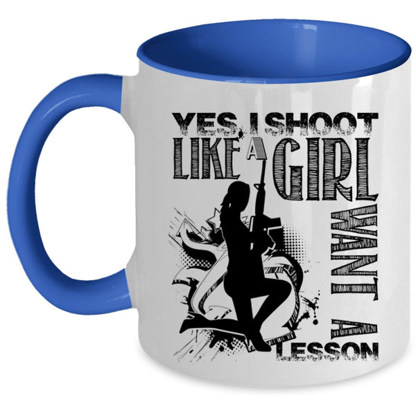 Awesome Girls Coffee Mug, I Shoot Like A Girl Want A Lesson Accent Mug