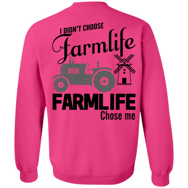 Being A Farmer T Shirt, I Didn't Choose Farm Life Sweatshirt