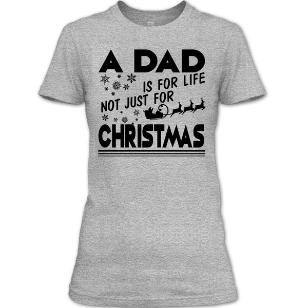 A Dad Is For Life Not For Christmas T Shirt, Dad Merry Christmas T Shirt