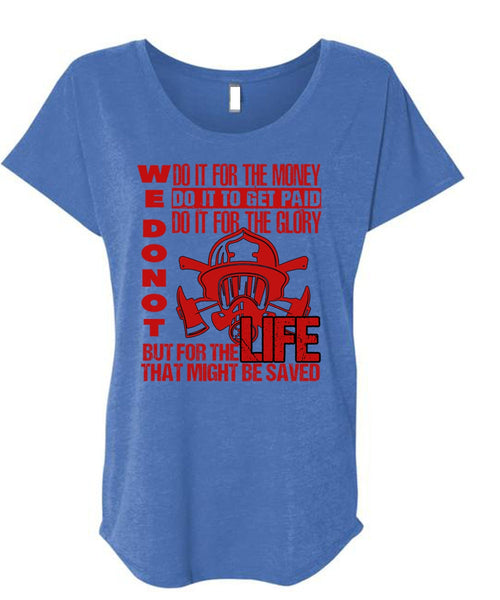 Do It For The Money T Shirt, Being A Firefighter T Shirt, Cool Shirt (Ladies' Triblend Dolman Sleeve)