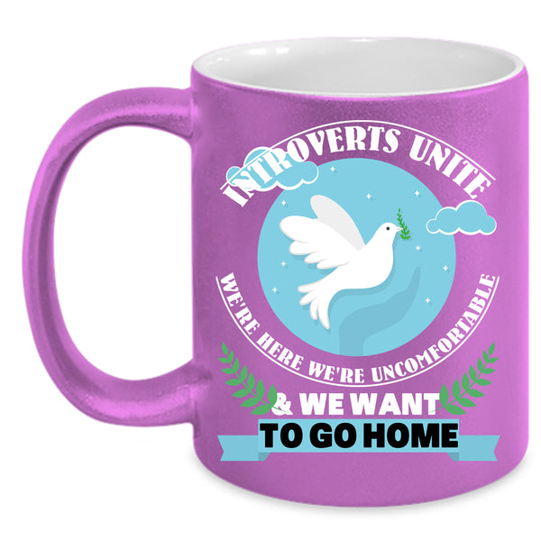 We Want To Go Home Coffee Mug, Introverts Unite Coffee Cup