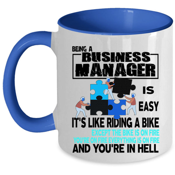 Riding A Bike Coffee Mug, Being A Business Manager Is Easy Accent Mug