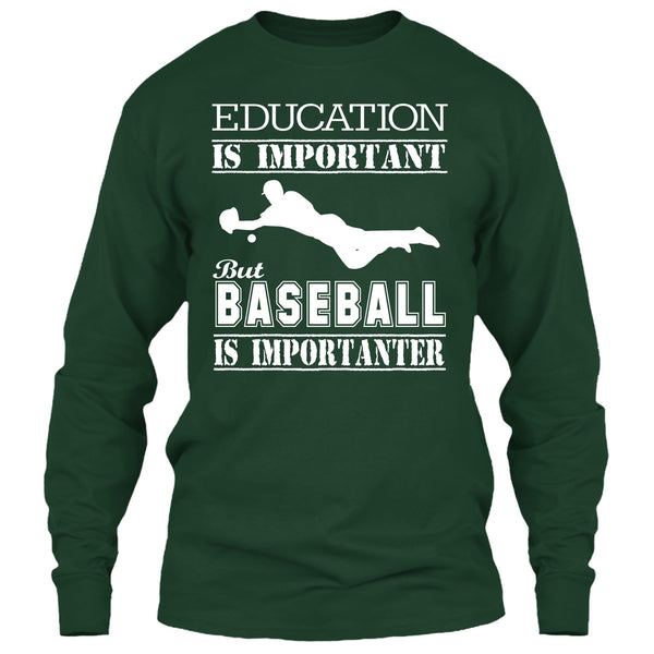 Education Is Important T Shirt, Baseball Is Importanter T Shirt