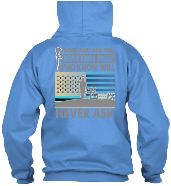 Those Who Ask Will Never Know T Shirt, I Love Veteran T Shirt
