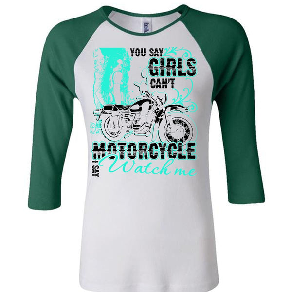 You Say Girls Can't Motorcycle T Shirt, I Love Biking T Shirt, Awesome T-Shirts