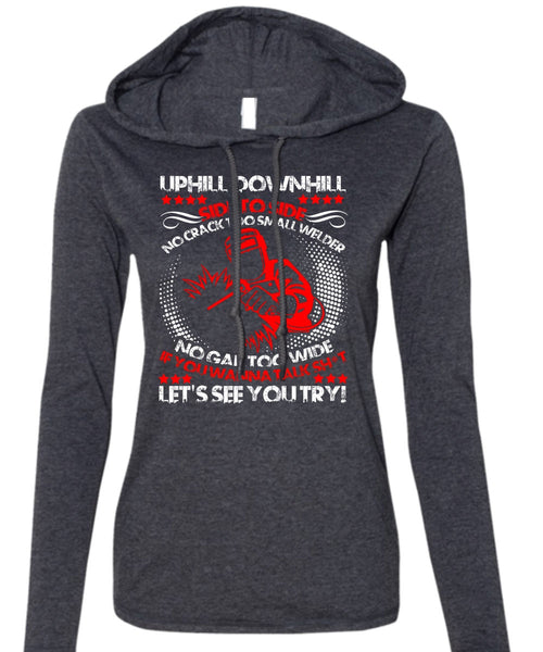 No Crack Too Small Welder T Shirt, Let's See You Try T Shirt (Anvil Ladies Ringspun Hooded)