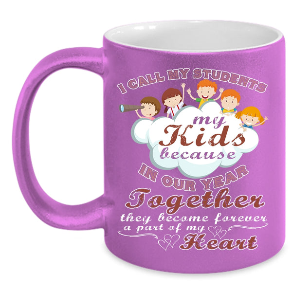 I Call My Students My Kids Coffee Mug, Cute Teachers Coffee Cup