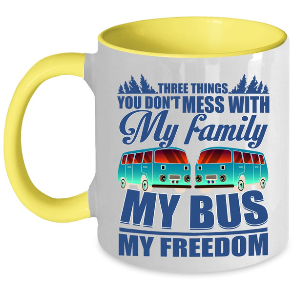 My Family My Bus My Freedom Coffee Mug, 3 Thing You Don't Mess With Accent Mug