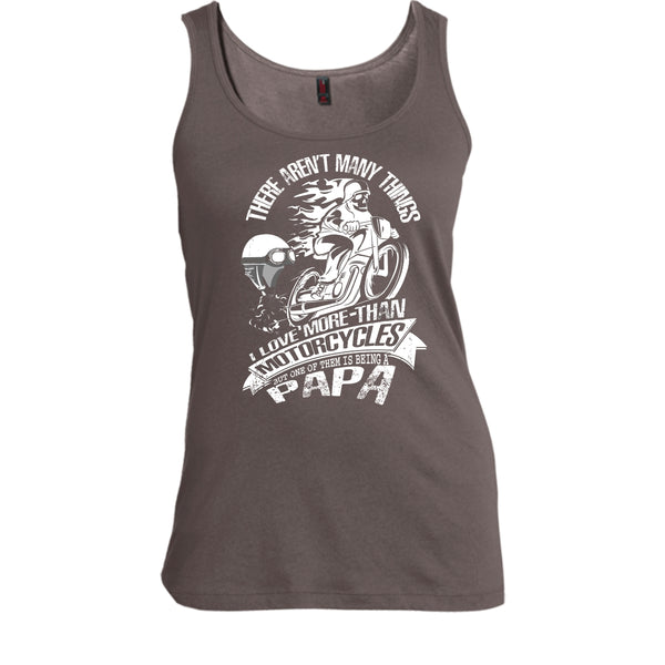 I Love More-Than Motorcycles T Shirt, Being A Papa Tank Top
