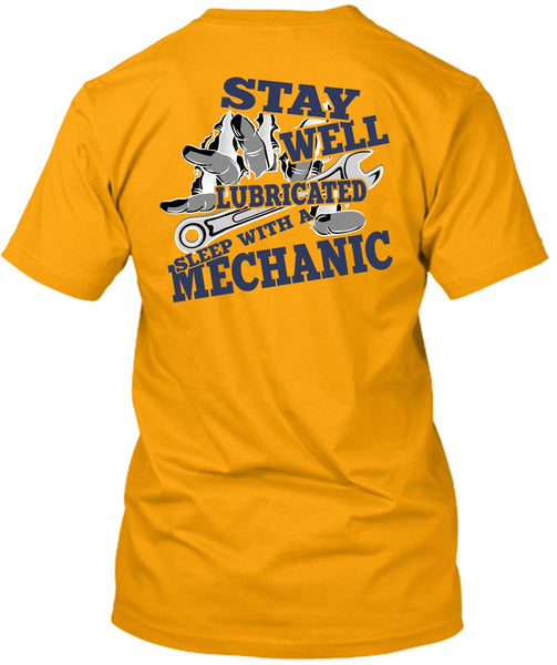 Stay Well Lubricated Sleep With A Mechanic T Shirt, I Love Mechanic T Shirt