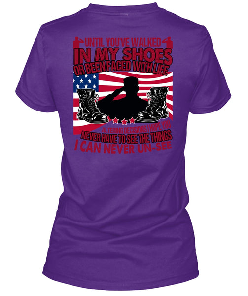 Until You've Walked In My Shoes T Shirt, Being A Veteran T Shirt