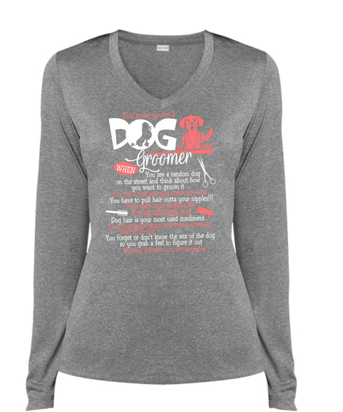 You Know You're A Dog Groomer T Shirt, You're Another Dog T Shirt, Cool Shirt (Ladies LS Heather V-Neck)