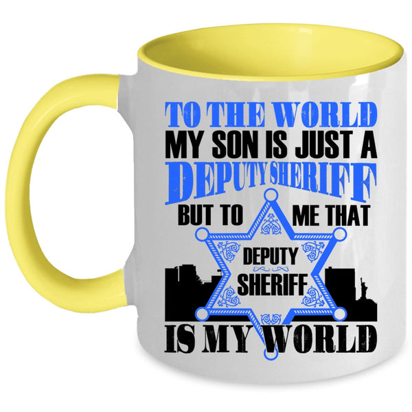 That Deputy Sheriff Is My World Coffee Mug, My Son Is Just A Deputy Sheriff Accent Mug
