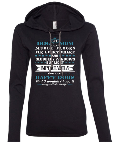 Dog Mom I Have Muddy Floors Fur Everywhere T Shirt, I Love Dog T Shirt (Anvil Ladies Ringspun Hooded)