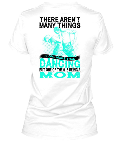 I Love Morethan Dancing T Shirt, Being A Dancer T Shirt