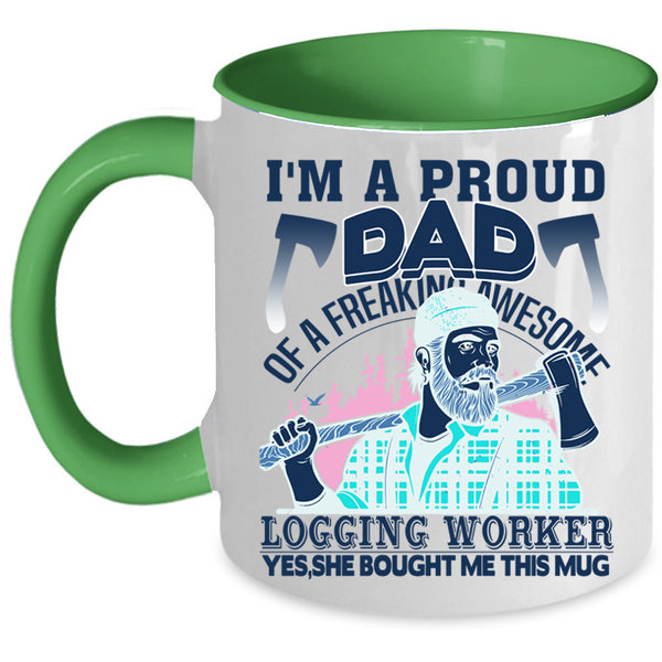 Cool Dad Coffee Mug, I'm A Proud Dad Of A Logging Worker Accent Mug