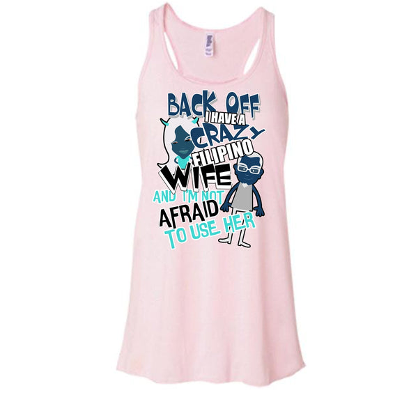 Back Off I Haeve A Crazy Filipino Wife T Shirt, Coolest Filipino Wife T Shirt, Awesome t-shirts