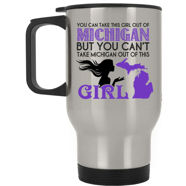 Cool Girls Travel Mug, You Can't Take Michigan Out If This Girl Mug