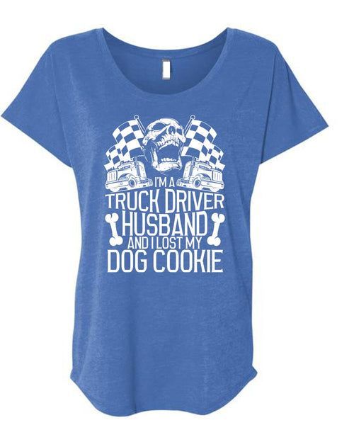 I'm A Truck Driver Husband T Shirt, I Lost My Dog Cookie T Shirt, Cool Shirt (Ladies' Triblend Dolman Sleeve)