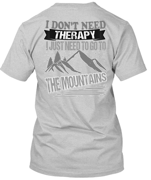 I Don't Need Therapy T Shirt, I Love Mountain T Shirt