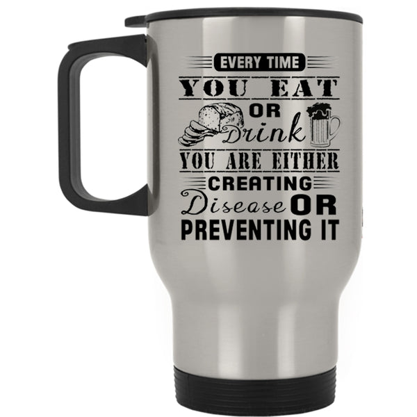 Funny Gift For Husband Travel Mug, Every Time You Eat Or Drink Mug
