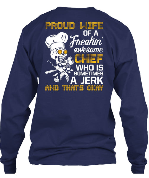 Proud Wife Of A Freaking Awesome Chef T Shirt, Being A Cooker T Shirt