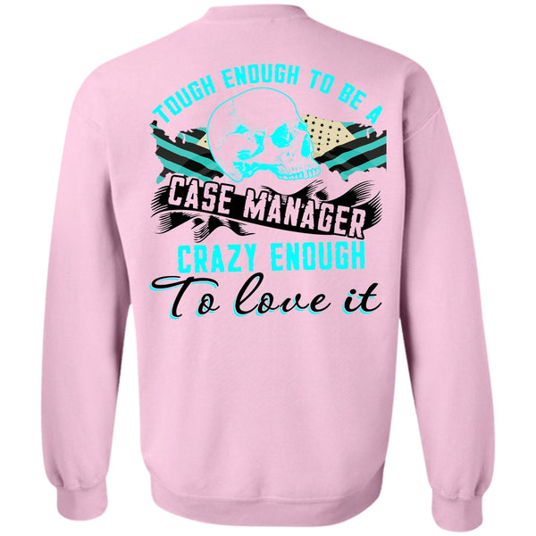 I Love Manager T Shirt, Tough Enough To Be A Case Manager Sweatshirt