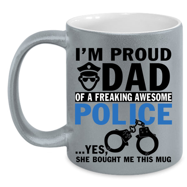 Best Dad Coffee Mug, I'm Proud Dad Of An Awesome Police Accent Mug