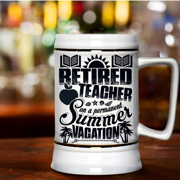 Summer Vacation Beer Stein 22oz, Retired Teacher Beer Mug
